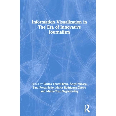 预订 Information Visualization in The Era of Innovative Journalism 创新新闻时代的信息可视化: 9780367360498