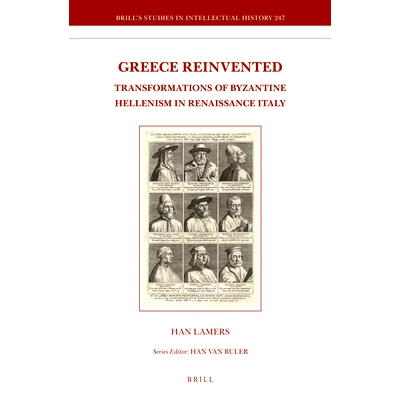 预订 Greece Reinvented: Transformations of Byzantine Hellenism in Renaissance Italy 重塑希腊：意大利文艺复兴时期拜占庭希