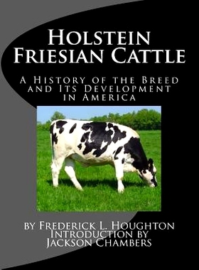 预订 Holstein Friesian Cattle: A History of the Breed and Its Development in America: 9781976466632