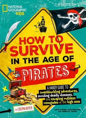 预订 How to Survive in the Age of Pirates: A handy guide to swashbuckling adventures, avoiding deadly diseases, and esca