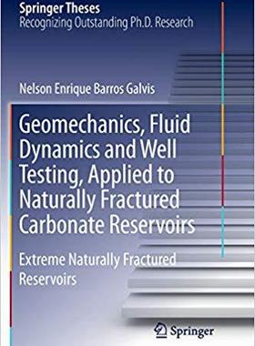 【预售】Geomechanics, Fluid Dynamics and Well Testing, Applied to Naturally Fractured Carbonate Reservoirs: Extrem...