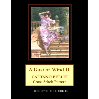 预订 A Gust of Wind II: Gaetano Bellei Cross Stitch Pattern: 9798379182700
