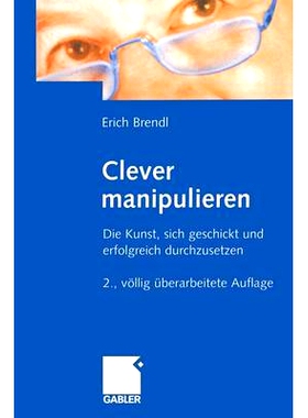 预订 Clever manipulieren: Die Kunst, sich geschickt und erfolgreich durchzusetzen: 9783322828705