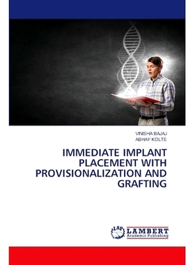 预订 Immediate Implant Placement with Provisionalization and Grafting 即刻植入，预备和移植: 9786208170103