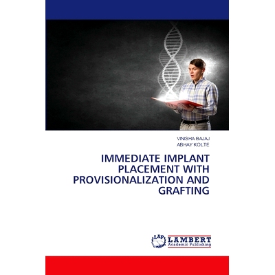 预订 Immediate Implant Placement with Provisionalization and Grafting 即刻植入，预备和移植: 9786208170103
