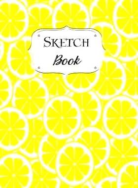 预订 Sketch Book: Lemon Sketchbook Scetchpad for Drawing or Doodling Notebook Pad for Creative Artists #1: 9781073481477