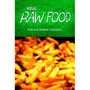 预订 Real Raw Food - Kids and Snacks Cookbook: Raw diet cookbook for the raw lifestyle: 9781500186821