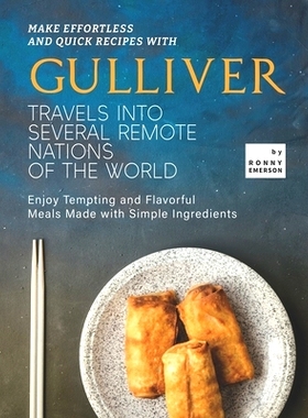 预订 Make Effortless and Quick Recipes with Gulliver Travels into Several Remote Nations of The World: Enjoy Tempting an