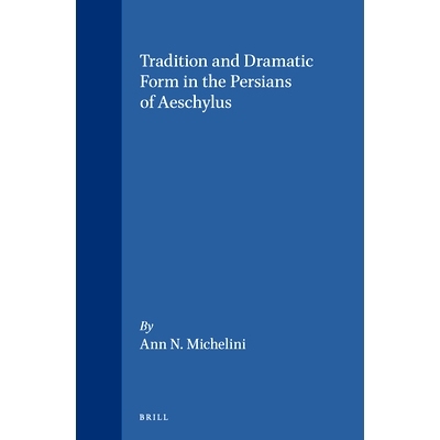 预订 Tradition and Dramatic Form in the Persians of Aeschylus 埃斯库罗斯波斯人的传统和戏剧形式: 9789004065864