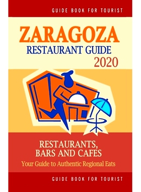 预订 Zaragoza Restaurant Guide 2020: Your Guide to Authentic Regional Eats in Zaragoza, Spain (Restaurant Guide 2020): 9