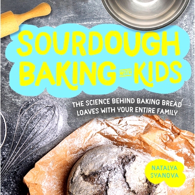 预订 Sourdough Baking with Kids: The Science Behind Baking Bread Loaves with Your Entire Family: 9780760371473