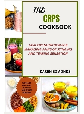 预订 The Crps Cookbook: Healthy Nutrition for Managing Pains of Stinging and Tearing Sensation: 9798320866604