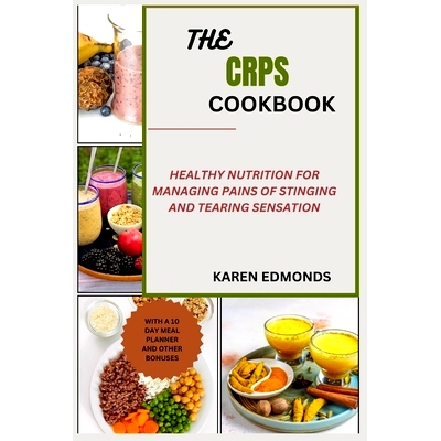 预订 The Crps Cookbook: Healthy Nutrition for Managing Pains of Stinging and Tearing Sensation: 9798320866604