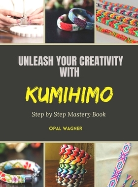 预订 Unleash Your Creativity with KUMIHIMO: Step by Step Mastery Book: 9798336355499