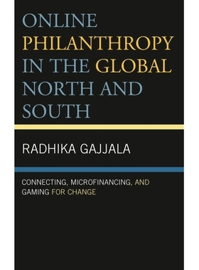 预订 Online Philanthropy in the Global North and South: Connecting, Microfinancing, and Gaming for Change 全球南北在线慈