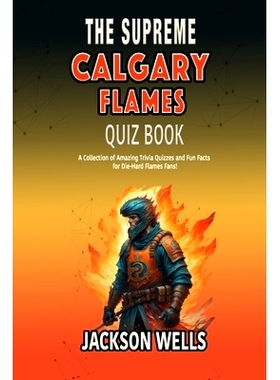 预订 Calgary Flames: The Supreme quiz and trivia book on the Canadian Hockey team: 9798872754145
