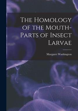 [预订]The Homology of the Mouth-parts of Insect Larvae 9781015178410