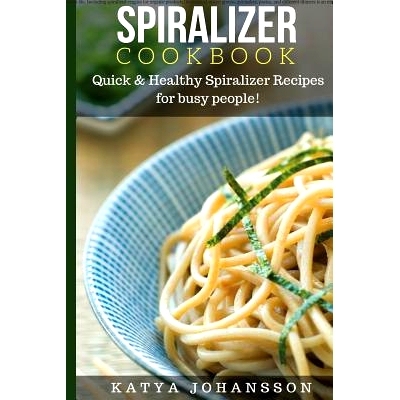 预订 Spiralizer Cookbook: Quick & Healthy Spiralizer Recipes for busy people!: 9781537113982