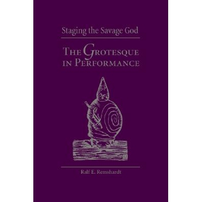 预订 Staging the Savage God: The Grotesque in Performance: 9780809325764