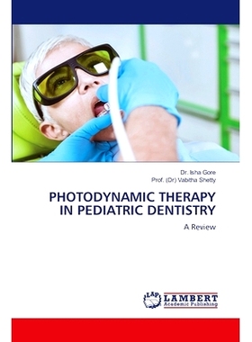 预订 Photodynamic Therapy in Pediatric Dentistry: 9783659834998