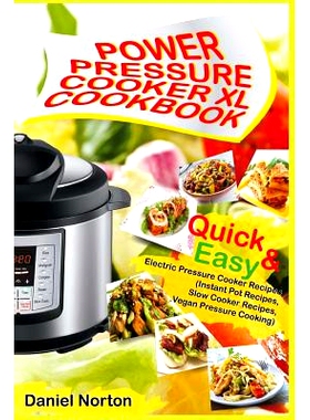 预订 Power Pressure Cooker XL Cookbook: Quick & Easy Electric Pressure Cooker Recipes (Instant Pot Recipes, Slow Cooker