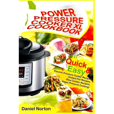 预订 Power Pressure Cooker XL Cookbook: Quick & Easy Electric Pressure Cooker Recipes (Instant Pot Recipes, Slow Cooker
