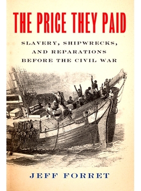 预订 The Price They Paid: Slavery, Shipwrecks, and Reparations Before the Civil War 他们付出的代价：内战前的奴隶制、沉船