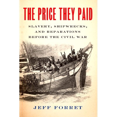 预订 The Price They Paid: Slavery, Shipwrecks, and Reparations Before the Civil War 他们付出的代价：内战前的奴隶制、沉船