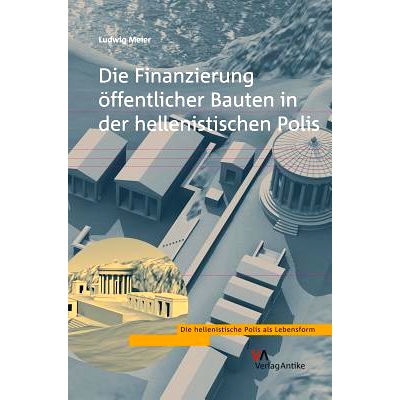 预订 Die Finanzierung öffentlicher Bauten in der hellenistischen Polis 希腊化政体中公共建筑的融资: 9783938032497