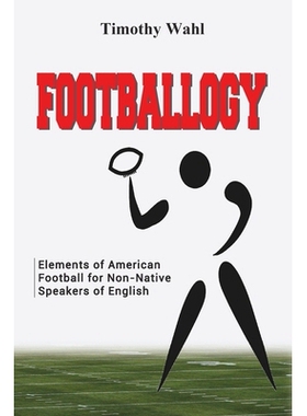 预订 Footballogy: Elements of American Football for Non-Native Speakers of English: 9780998696539
