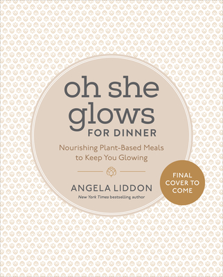【预订】Oh She Glows for Dinner: Nourishing Plant-Based Meals to Keep You Glowing