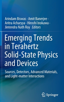 【预订】Emerging Trends in Terahertz Solid-State Physics and Devices: Sources, Detectors, Advanced Materials, and ...