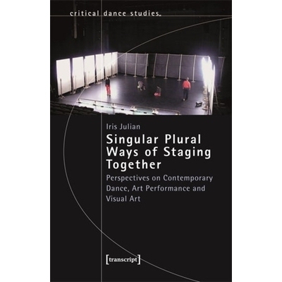 预订 Singular Plural Ways of Staging Together: Perspectives on Contemporary Dance, Art Performance and Visual Art 单复合