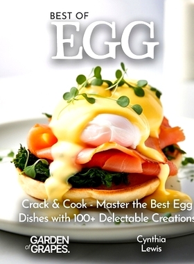 预订 Best of Eggs Cookbook: Crack & Cook - Master the Best Egg Dishes with 100+ Delectable Creations, Pictures Included:
