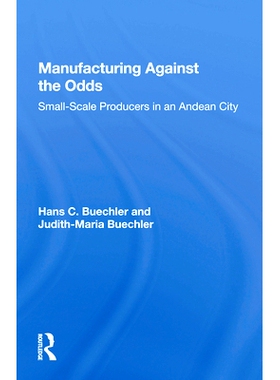 预订 Manufacturing Against The Odds: The Dynamics Of Gender, Class, And Economic Crises Among Small-scale Producers 逆向