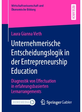 预订 Unternehmerische Entscheidungslogik in der Entrepreneurship Education: Diagnostik von Effectuation in erfahrungsbas