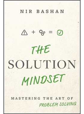 预订 The Solution Mindset: Mastering The Art Of Problem Solving: 9781394333448