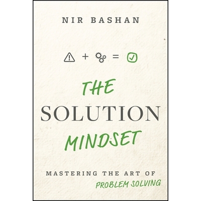 预订 The Solution Mindset: Mastering The Art Of Problem Solving: 9781394333448