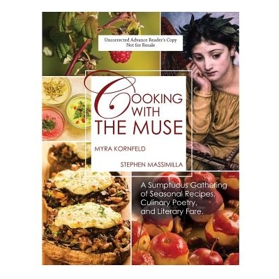 预订 Cooking with the Muse: A Sumptuous Gathering of Seasonal Recipes, Culinary Poetry, and Literary Fare 缪斯之厨:季节
