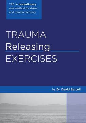 [预订]Trauma Releasing Exercises (TRE): A revolutionary new method for stress/trauma recovery. 9781419607547