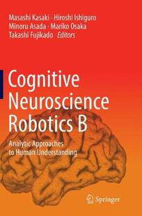 【预订】Cognitive Neuroscience Robotics B