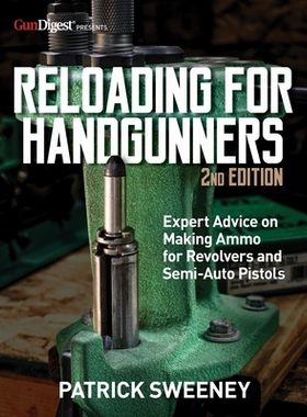 预订 Reloading for Handgunners, 2nd Edition 手枪手重新装弹，第2版: 9781951115302