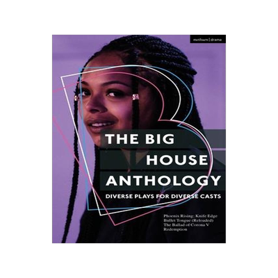 [预订]The Big House Anthology: Diverse Plays for Diverse Casts: Phoenix Rising; Knife Edge; Bullet Tongue  9781350359741