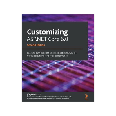 [预订]Customizing ASP.NET Core 6.0 9781803233604