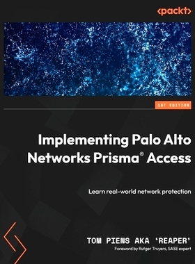 预订 Implementing Palo Alto Networks Prisma® Access 实施 Palo Alto Networks Prisma® Access: 9781835081006