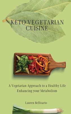 [预订]Keto Vegetarian Cuisine: A Vegetarian Approach to a Healthy Life Enhancing your Metabolism 9781802772272
