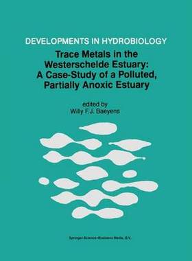 【预订】Trace Metals in the Westerschelde Estuary: A Case-Study of a Polluted, Partially Anoxic Estuary