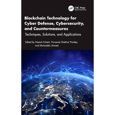 预订 Blockchain Technology for Cyber Defense, Cybersecurity, and Countermeasures: Techniques, Solutions, and Application
