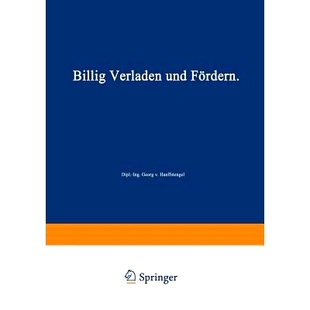 预订 Billig Verladen und Fördern: Die maßgebenden Gesichtspunkte für die Schaffung von Neuanlagen nebst Beschreibung
