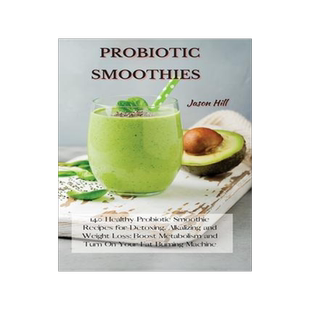 [预订]Probiotic Smoothies: 140 Healthy Probiotic Smoothie Recipes for Detoxing, Alkalizing and Weight Loss 9781802227284